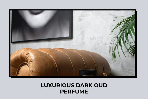 luxurious dark oud perfume